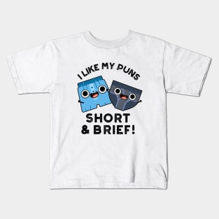 I Like My Puns Short And Brief Funny Underwear Pun Kids T-Shirt